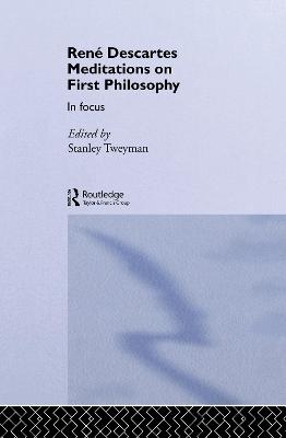 Rene Descartes' Meditations on First Philosophy in Focus - 