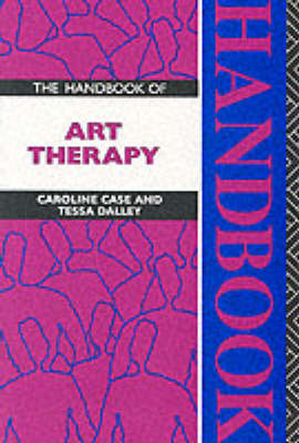 The Handbook of Art Therapy - Caroline Case, Tessa Dalley