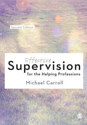 Effective Supervision for the Helping Professions - Michael Carroll