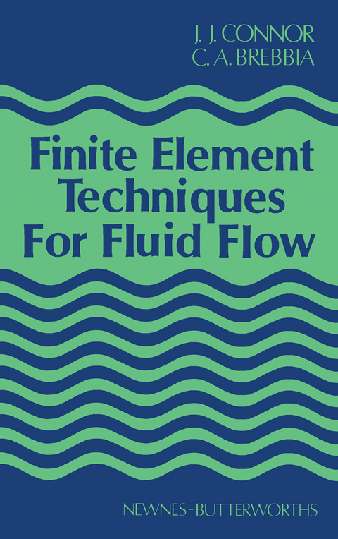 Finite Element Techniques for Fluid Flow -  C. A. Brebbia,  J. J. Connor