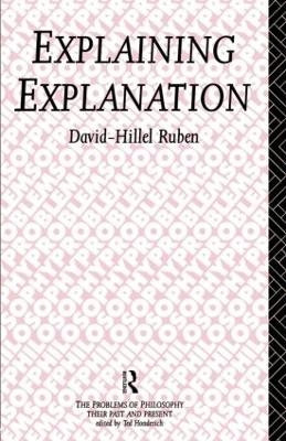 Explaining Explanation - David-Hillel Ruben