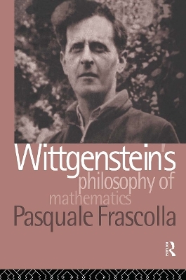 Wittgenstein's Philosophy of Mathematics - Pasquale Frascolla