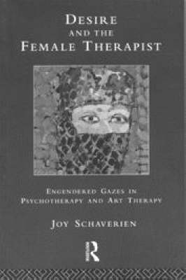 Desire and the Female Therapist - Joy Schaverien