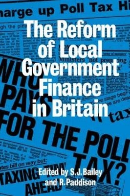 Reform of Local Government Finance in Britain - Ronan Paddison, S. J. Bailey