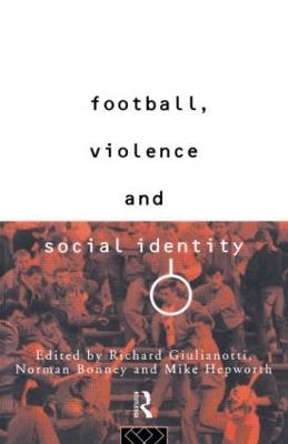 Football, Violence and Social Identity - 