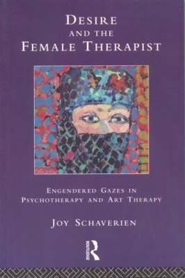 Desire and the Female Therapist - Joy Schaverien