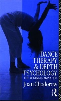 Dance Therapy and Depth Psychology - Joan Chodorow