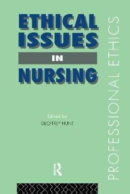 Ethical Issues in Nursing - Geoffrey Hunt