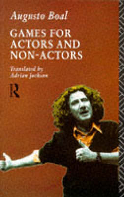 Games for Actors and Non-Actors - Augusto Boal