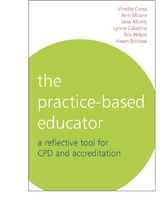 The Practice-Based Educator - Vinette Cross, Lynne Caladine, Jane Morris, Ros Hilton, Helen Bristow, Ann Moore