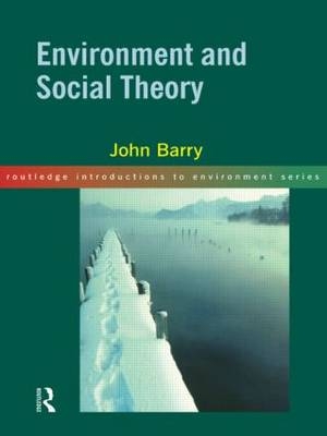 Environment and Social Theory - John Barry