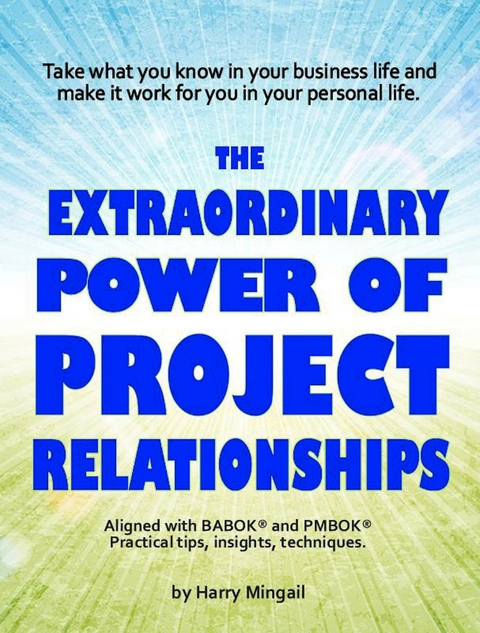 The Extraordinary Power of Project Relationships - Harry Mingail