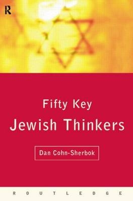 Fifty Key Jewish Thinkers - Dan Cohn-Sherbok