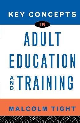 Key Concepts in Adult Education and Training - Malcolm Tight