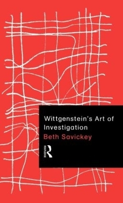 Wittgenstein's Art of Investigation - Beth Savickey