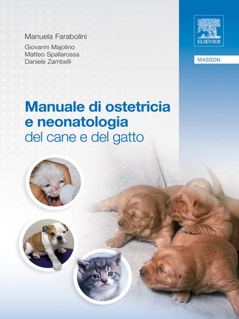 Manuale di ostetricia e neonatologia del cane e del gatto -  Manuela Farabolini,  Giovanni Majolino,  Matteo Spallarossa,  Daniele Zambelli