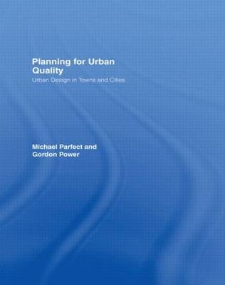 Planning for Urban Quality - Michael Parfect, Gordon Power