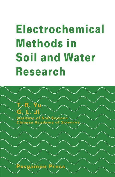 Electrochemical Methods in Soil and Water Research -  G. L. Ji,  T.R. Yu