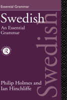 Swedish: An Essential Grammar - Ian Hinchliffe, Philip Holmes