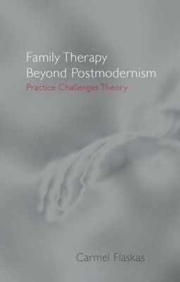 Family Therapy Beyond Postmodernism - Carmel Flaskas