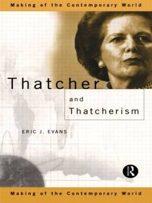 Thatcher and Thatcherism - Eric J. Evans