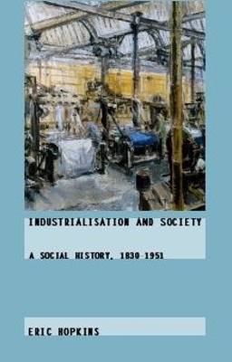 Industrialisation and Society - Eric Hopkins