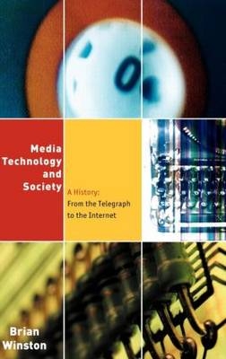 Media,Technology and Society - Brian Winston