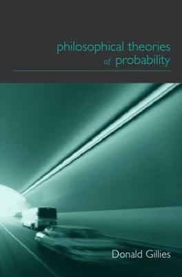 Philosophical Theories of Probability - Donald Gillies