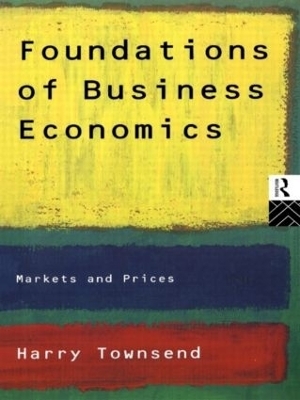 Foundations of Business Economics - Harry Townsend