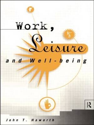 Work, Leisure and Well-Being - John T Haworth