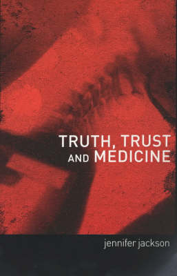 Truth, Trust and Medicine - Jennifer Jackson