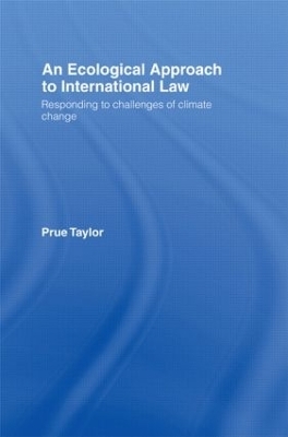 An Ecological Approach to International Law - Prue Taylor