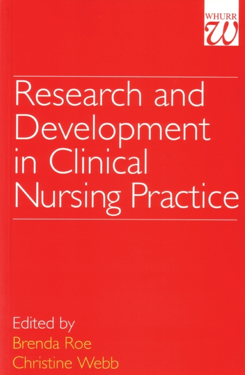 Research and Development in Clinical Nursing Practice - Brenda Roe, Christine Webb