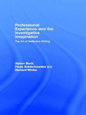 Professional Experience and the Investigative Imagination - Alyson Buck, Paula Sobiechowska, Richard Winter