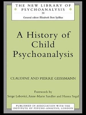 A History of Child Psychoanalysis - Pierre Geissmann, Claudine Geissmann