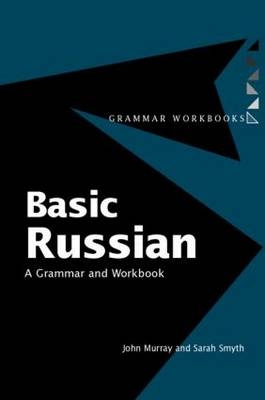 Basic Russian - Sarah Smyth, John Murray