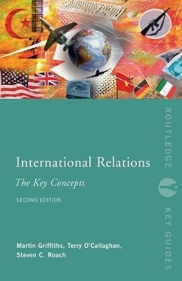 International Relations: The Key Concepts - Steven C. Roach, Martin Griffiths, Terry O'Callaghan