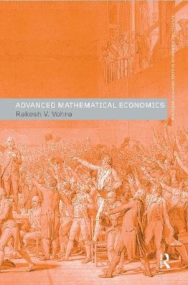 Advanced Mathematical Economics - Rakesh V. Vohra