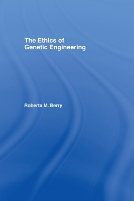 The Ethics of Genetic Engineering - Roberta M. Berry