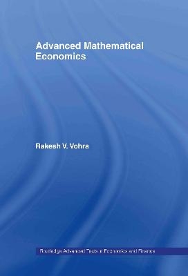 Advanced Mathematical Economics - Rakesh V. Vohra