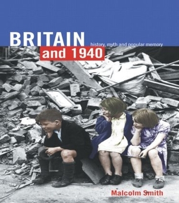 Britain and 1940 - Malcolm Smith