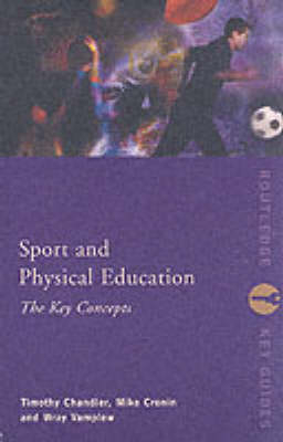 Sport and Physical Education: The Key Concepts - Tim Chandler, Mike Cronin