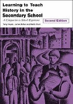 Learning to Teach History in the Secondary School - Terry Haydn, Alison Stephen, James Arthur, Martin Hunt