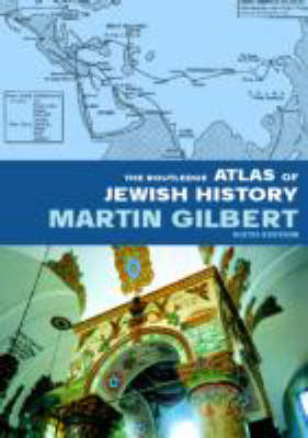 The Routledge Atlas of Jewish History - Martin Gilbert