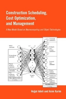 Construction Scheduling, Cost Optimization and Management - Hojjat Adeli, Asim Karim