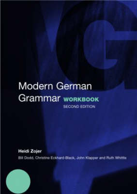 Modern German Grammar Workbook - Heidi Zojer, John Klapper, Ruth Whittle, William J Dodd, Christine Eckhard-Black