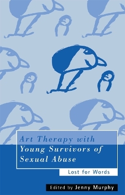 Art Therapy with Young Survivors of Sexual Abuse - 