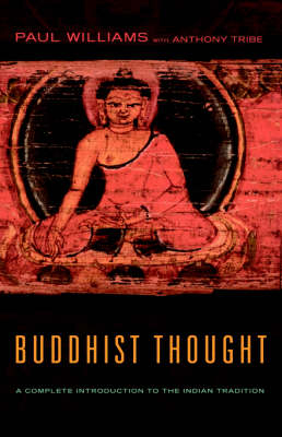 Buddhist Thought - Paul Williams, Anthony Tribe, Alexander Wynne