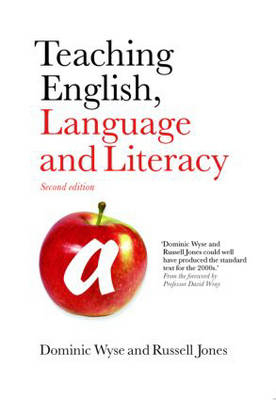 Teaching English, Language and Literacy - Dominic Wyse, Russell Jones, Helen Bradford, Mary Anne Wolpert