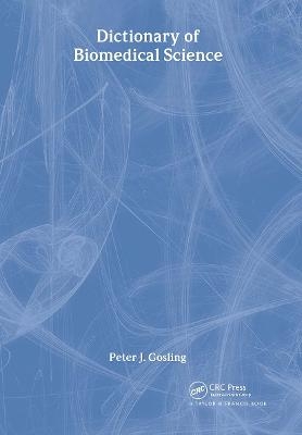 Dictionary of Biomedical Science - Peter J. Gosling